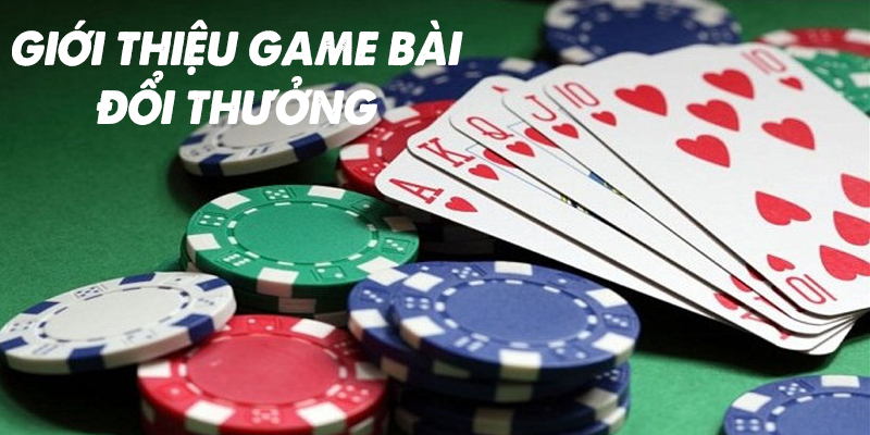 Giới thiệu game bài đổi thưởng