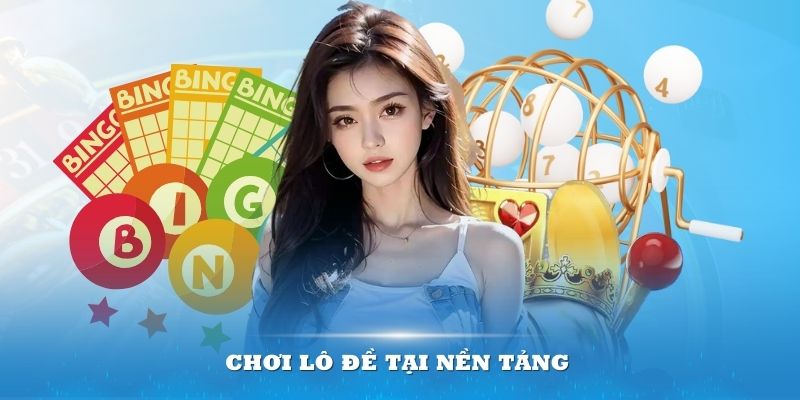 Chơi Lô Đề tại nền tảng nhận về nhiều giá trị thưởng lớn