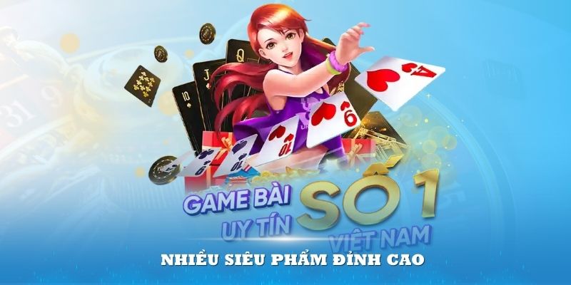 Game Bài tại website hội tụ nhiều siêu phẩm đỉnh cao