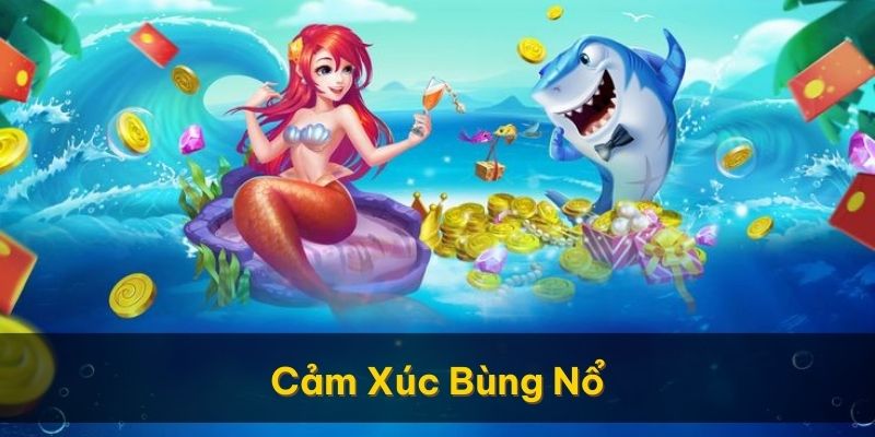 Cảm xúc bùng nổ khi chơi